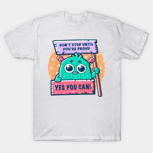 Cute cartoon monster with a motivational slogan. T-Shirt